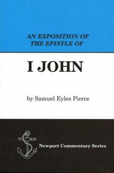 An Exposition of the Epistle of 1 John by Samuel Eyles Pierce, Newport Commentary Series, Hardcover