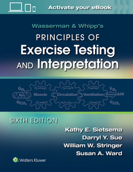 Paperback Wasserman & Whipp's Principles of Exercise Testing and Interpretation: Including Pathophysiology and Clinical Applications Book