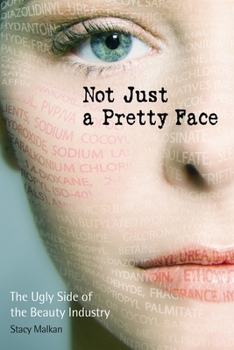 Paperback Not Just a Pretty Face: The Ugly Side of the Beauty Industry Book