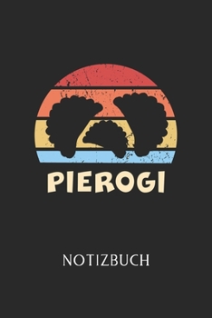 PIEROGI NOTIZBUCH: | Piroggen & Piroggi Design | Eintragen von Notizen, Terminen, Aufgaben & Ideen | DIN A5 | 110 Seiten liniert | Journal Notizheft ... für polnische Mama & Oma (German Edition)