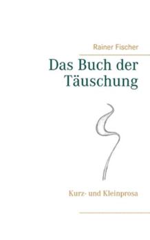 Paperback Das Buch der Täuschung: Kurz- und Kleinprosa [German] Book