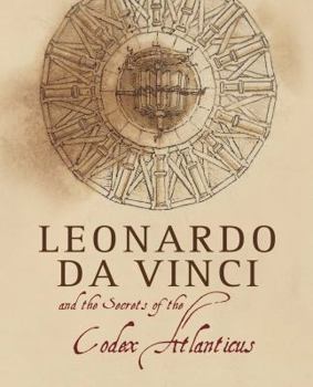 Hardcover Leonardo Da Vinci and the Secrets of the Codex Atlanticus Book