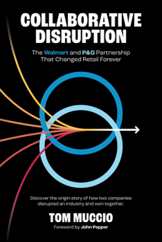 Paperback Collaborative Disruption: The Walmart and P&G Partnership That Changed Retail Forever Book