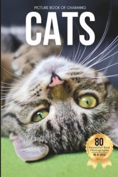 Picture Book of Charming Cats: A Heartwarming Collection of Relaxing Cat Photography - Designed for Seniors Living with Memory Loss, Alzheimer’s, ... Families (Animal Coffee Table Books)