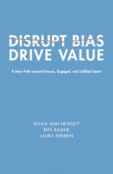 Paperback Disrupt Bias, Drive Value: A New Path Toward Diverse, Engaged, and Fulfilled Talent Book