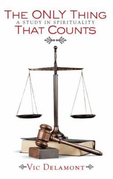 Paperback The Only Thing That Counts: A Study in Spirituality Book