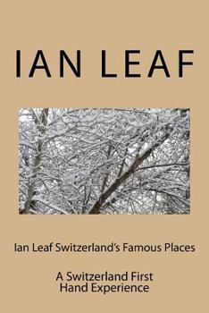 Paperback Ian Leaf Switzerland's Famous Places: A Switzerland First Hand Experience Book