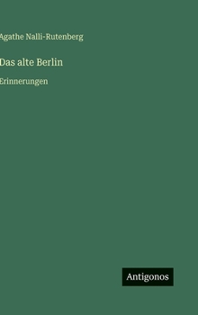 Das alte Berlin: Erinnerungen