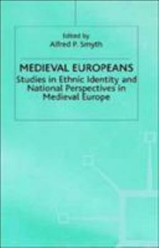 Hardcover Medieval Europeans: Studies in Ethnic Identity and National Perspectives in Medieval Europe Book