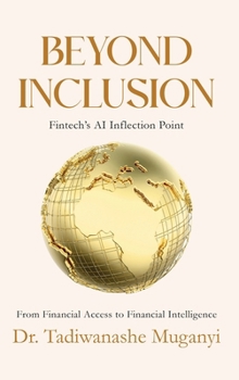 Hardcover Beyond Inclusion: Fintech's AI Inflection Point Book