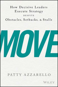 Hardcover Move: How Decisive Leaders Execute Strategy Despite Obstacles, Setbacks, and Stalls Book