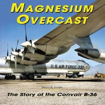 Paperback Magnesium Overcast: The Story of the Convair B-36 Book