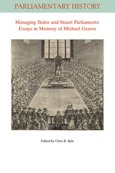 Paperback Managing Tudor and Stuart Parliaments: Essays in Memory of Michael Graves Book