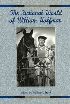 The Fictional World of William Hoffman: Edited by William L. Frank