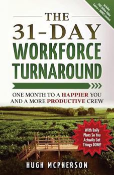 Paperback The 31-Day Workforce Turnaround: One Month to a Happier You and a More Productive Crew Book