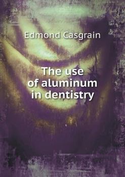 Paperback The use of aluminum in dentistry Book