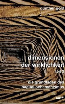 Hardcover dimensionen der wirklichkeit - teil 3: die grundlagen des nagual-schamanismus [German] Book