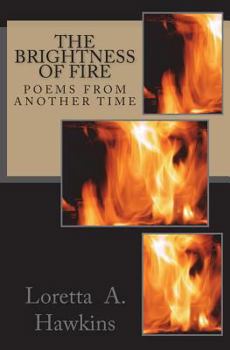 Paperback The Brightness of Fire: Poems From Another Time Book