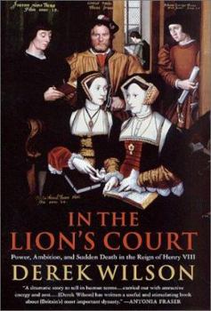 Hardcover In the Lion's Court: Power, Ambition and Sudden Death in the Reign of Henry VIII Book