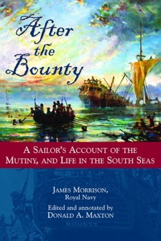 Hardcover After the Bounty: A Sailor's Account of the Mutiny, and Life in the South Seas Book