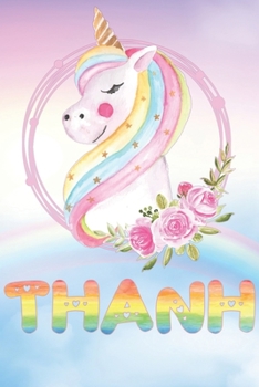 Thanh: Want To Give Thanh A Unique Memory & Emotional Moment? Show Thanh You Care With This Personal Custom Named Gift With Thanh's Very Own Unicorn ... Be A Useful Planner Calendar Notebook Journal