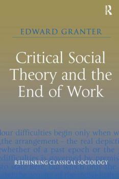 Hardcover Critical Social Theory and the End of Work Book