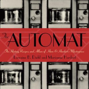 Hardcover The Automat: The History, Recipes, and Allure of Horn & Hardart's Masterpiece Book