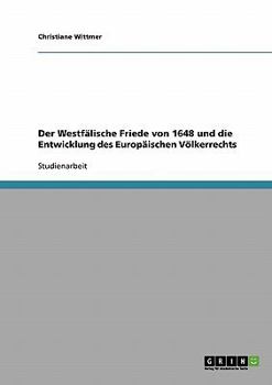Paperback Der Westfälische Friede von 1648 und die Entwicklung des Europäischen Völkerrechts [German] Book