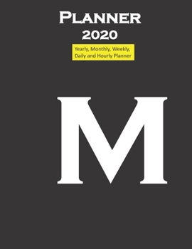 Alphabet M Planner 2020 Personalised Collection Letters : Yearly, Monthly, Weekly, Daily and Hourly Planner Size 8. 5 Inch X 11 Inch from 99 Books