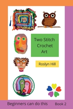 Paperback Two Stitch Crochet Art: Crochet beginners can do this Book