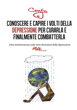 Paperback Conoscere e capire i volti della depressione per curarla e finalmente combatterla [Italian] Book