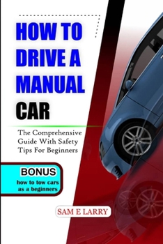 Paperback How to Drive a Manual Car: The comprehensive guide with safety tips for beginners Book
