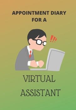 APPOINTMENT DIARY FOR A VIRTUAL ASSISTANT: This is a quarterly diary with full day pages so that you have space to totally plan your day of appointments IN 2020. Do not miss any events
