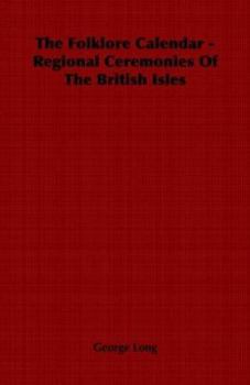 Paperback The Folklore Calendar - Regional Ceremonies of the British Isles Book