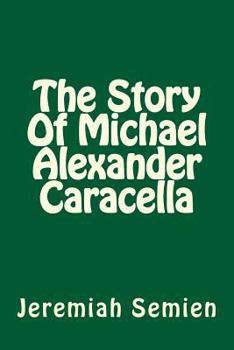 Paperback The Story Of Michael Alexander Caracella Book