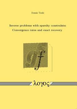 Paperback Inverse Problems with Sparsity Constraints: Convergence Rates and Exact Recovery Book