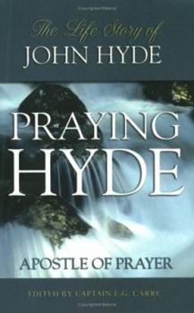 Paperback Praying Hyde, Apostle of Prayer: The Life Story of John Hyde Book
