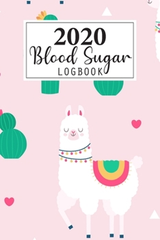 2020 Blood Sugar Log Book: Daily and Weekly Blood Sugar Levels Record Diary 2020 Monthly Calendar Planner Book Diabetic Glucose Tracker Journal Notebook, 4 Time Before-After (Breakfast, Lunch, Dinner,