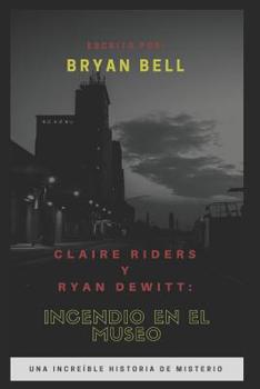 Paperback Claire Riders y Ryan Dewitt: Incendio En El Museo [Spanish] Book