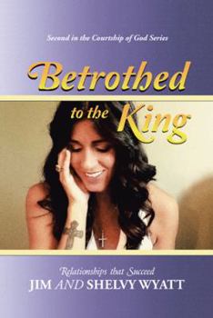 Paperback Betrothed To the King: Relationships that Succeed Book