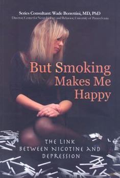 Paperback But Smoking Makes Me Happy: The Link Between Nicotine and Depression Book