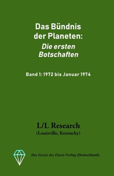 Paperback Das Bündnis der Planeten: Die ersten Botschaften: Band 1: 1972 bis Januar 1974 [German] Book