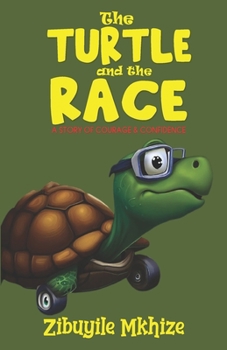 Paperback The Turtle and the Race: A Story of Courage & Confidence Book