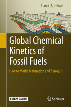 Hardcover Global Chemical Kinetics of Fossil Fuels: How to Model Maturation and Pyrolysis Book