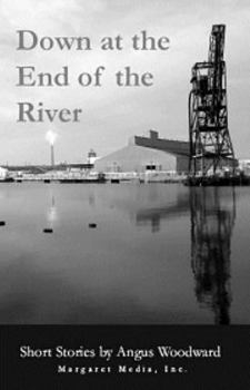 Hardcover Down at the End of the River: Stories Book