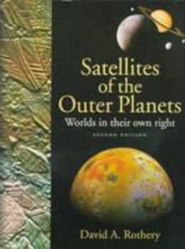 Paperback Satellites of the Outer Planets: Worlds in Their Own Right Book
