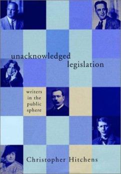 Hardcover Unacknowledged Legislation: Writers in the Public Sphere Book