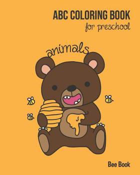 Animals ABC Coloring Book For Preschool: Toddlers And Kids. Fun Animals Coloring Books for Toddlers & Kids Ages 2-5 - Activity Book Teaches ABC, Letters & Words for Kindergarten & Preschool