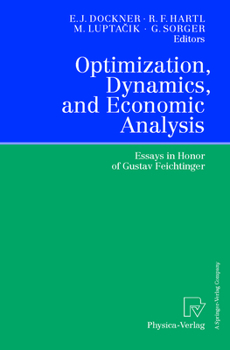Hardcover Optimization, Dynamics and Economic Analysis: Essays in Honor of Gustav Feichtinger Book