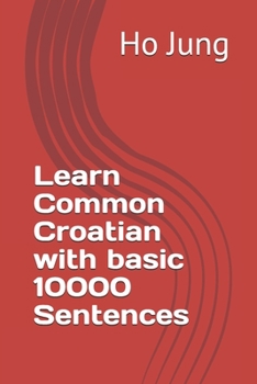 Paperback Learn Common Croatian with basic 10000 Sentences Book